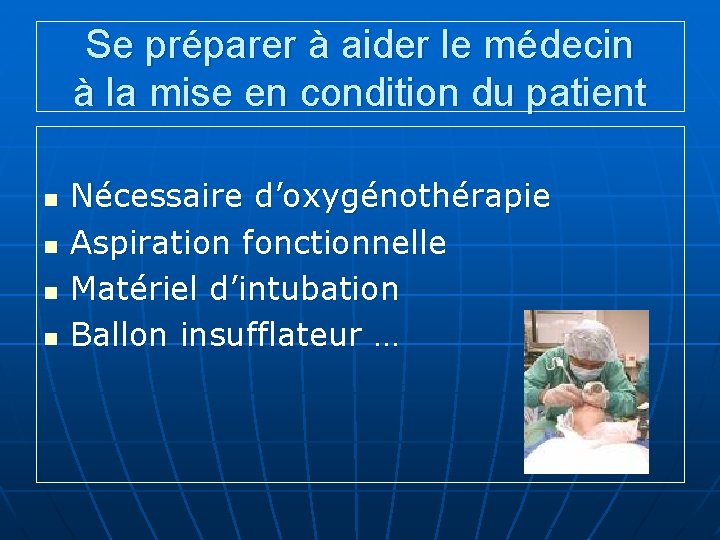 Se préparer à aider le médecin à la mise en condition du patient n