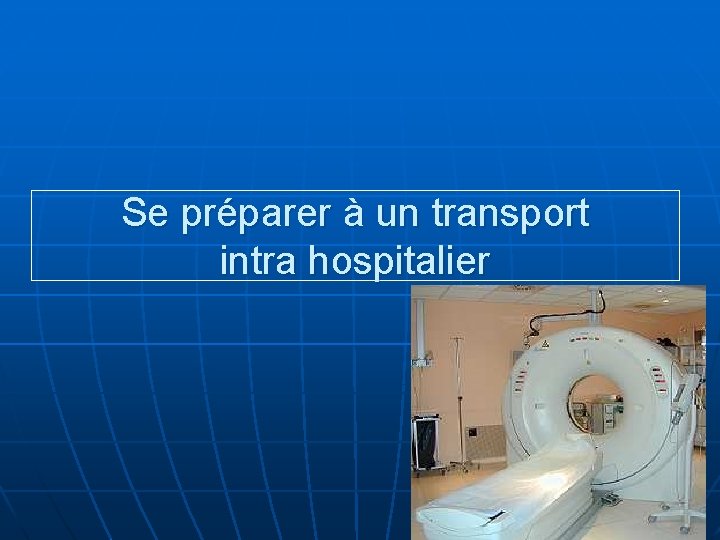 Se préparer à un transport intra hospitalier 