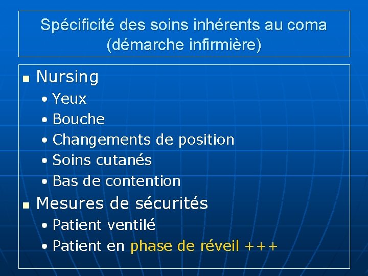 Spécificité des soins inhérents au coma (démarche infirmière) n Nursing • Yeux • Bouche