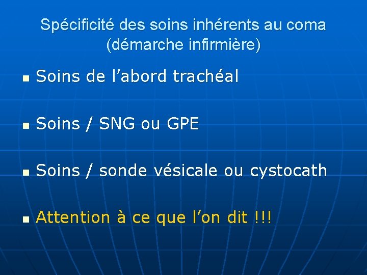 Spécificité des soins inhérents au coma (démarche infirmière) n Soins de l’abord trachéal n