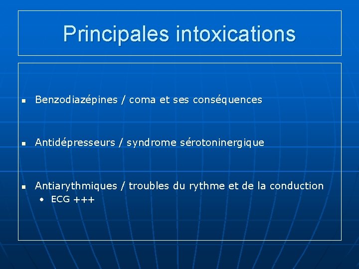 Principales intoxications n Benzodiazépines / coma et ses conséquences n Antidépresseurs / syndrome sérotoninergique