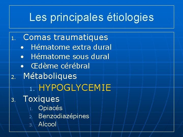 Les principales étiologies 1. Comas traumatiques • • • 2. Hématome extra dural Hématome