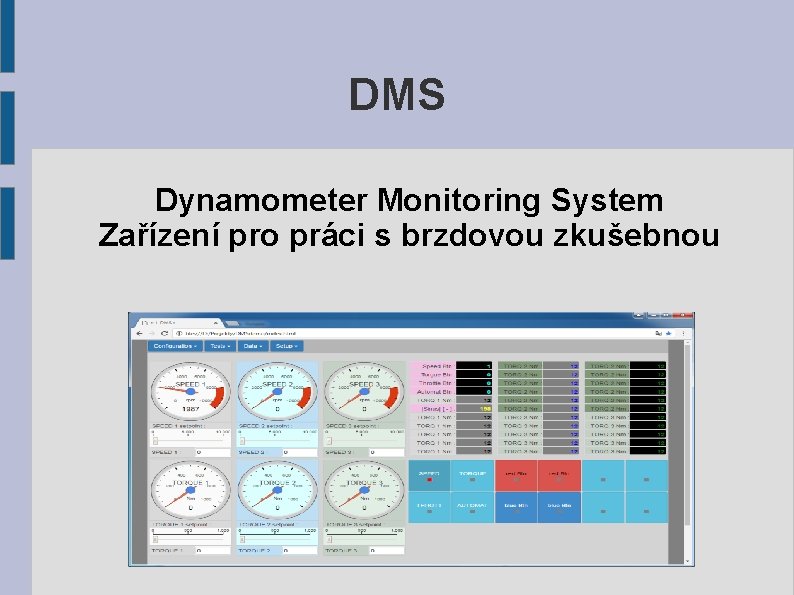 DMS Dynamometer Monitoring System Zařízení pro práci s brzdovou zkušebnou 
