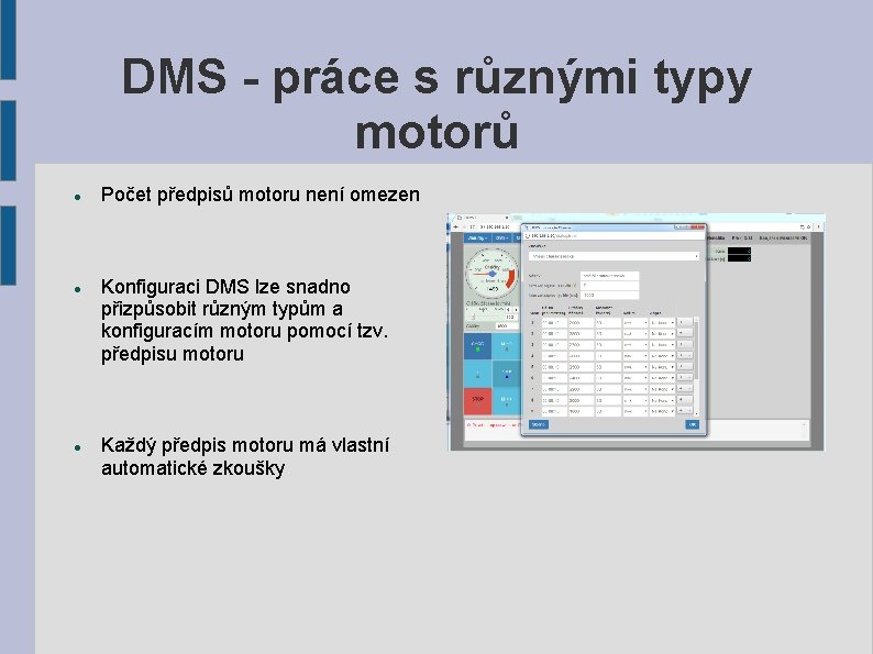 DMS - práce s různými typy motorů Počet předpisů motoru není omezen Konfiguraci DMS