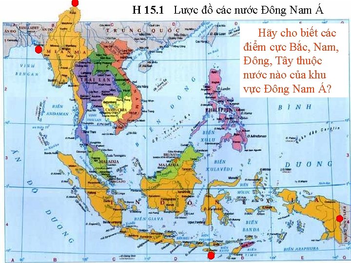 H 15. 1 Lược đồ các nước Đông Nam Á Hãy cho biết các