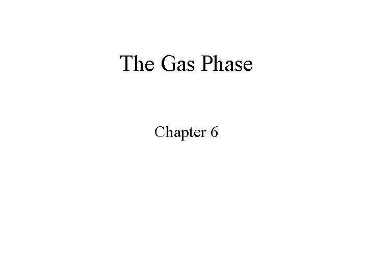 The Gas Phase Chapter 6 