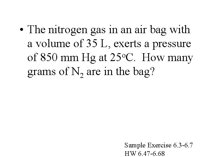  • The nitrogen gas in an air bag with a volume of 35