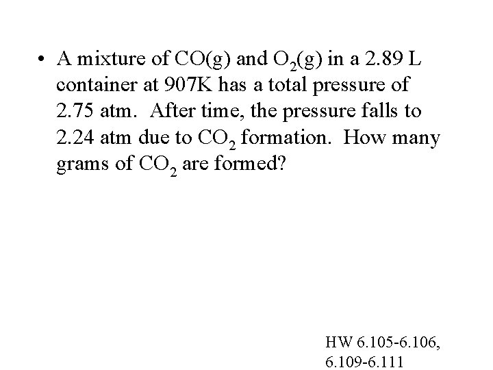  • A mixture of CO(g) and O 2(g) in a 2. 89 L