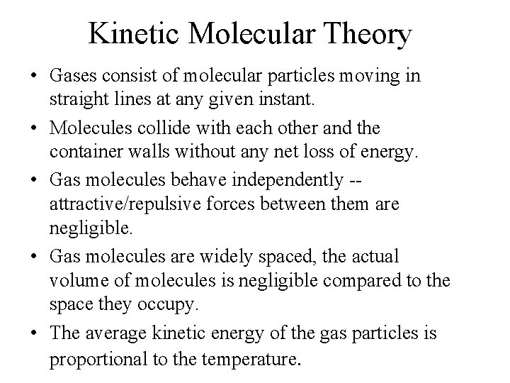 Kinetic Molecular Theory • Gases consist of molecular particles moving in straight lines at