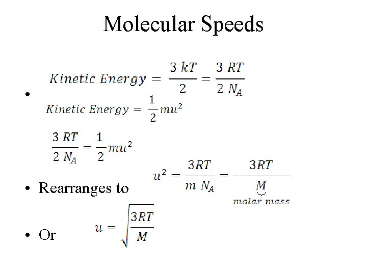 Molecular Speeds • • Rearranges to • Or 