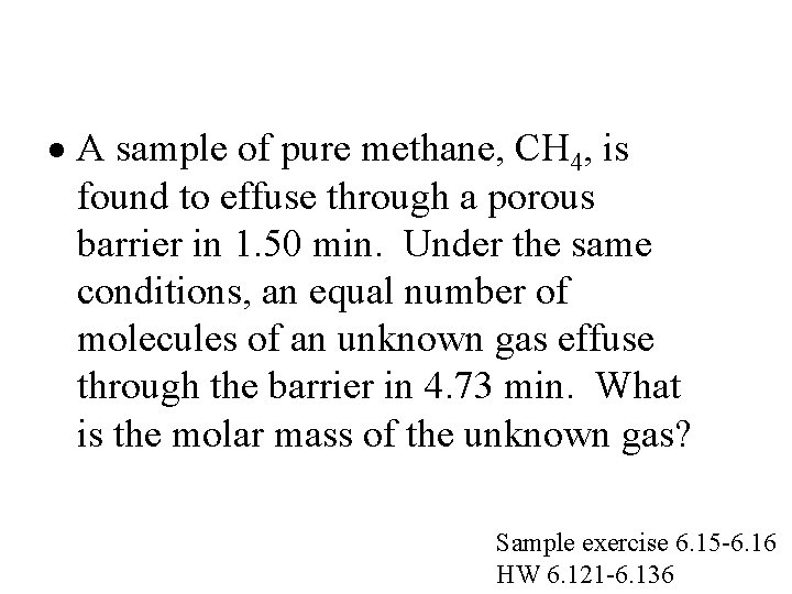· A sample of pure methane, CH 4, is found to effuse through a