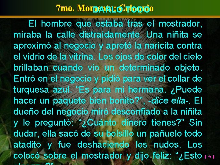 DARLO TODO El hombre que estaba tras el mostrador, miraba la calle distraídamente. Una
