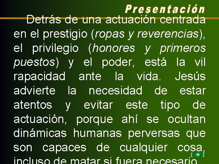 Detrás de una actuación centrada en el prestigio (ropas y reverencias), el privilegio (honores