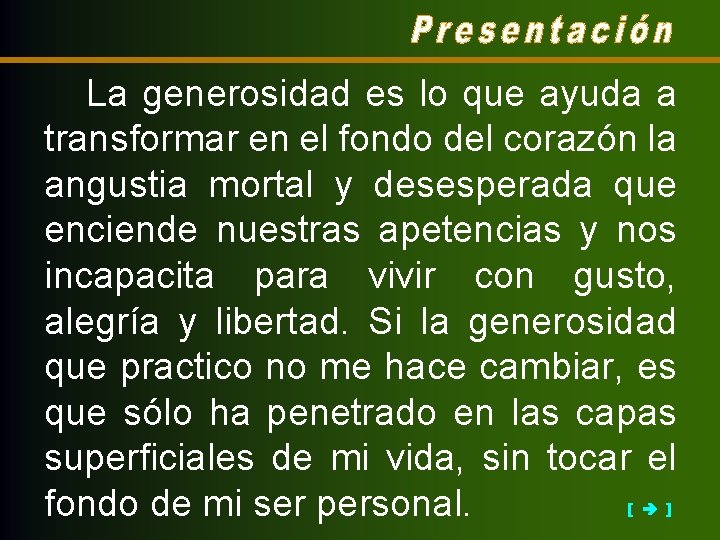 La generosidad es lo que ayuda a transformar en el fondo del corazón la