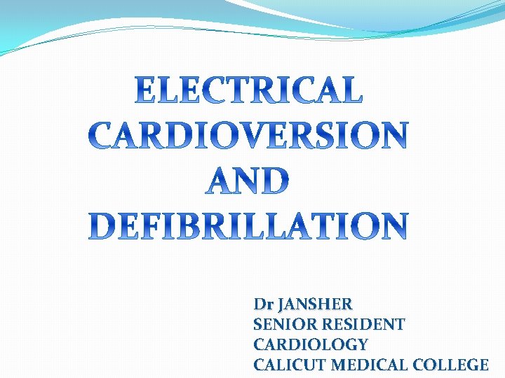Dr JANSHER SENIOR RESIDENT CARDIOLOGY CALICUT MEDICAL COLLEGE Dr JANSHER SENIOR RESIDENT CARDIOLOGY CALICUT MEDICAL COLLEGE