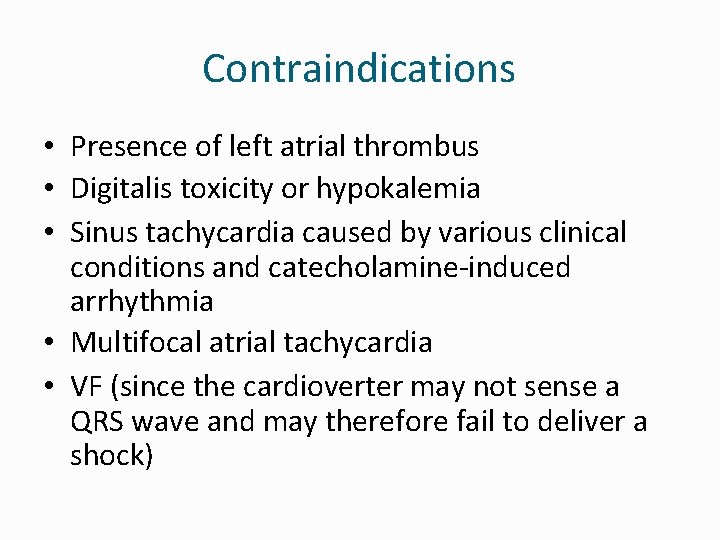 Contraindications • Presence of left atrial thrombus • Digitalis toxicity or hypokalemia • Sinus Contraindications • Presence of left atrial thrombus • Digitalis toxicity or hypokalemia • Sinus