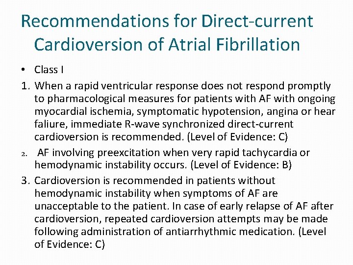 Recommendations for Direct-current Cardioversion of Atrial Fibrillation • Class I 1. When a rapid