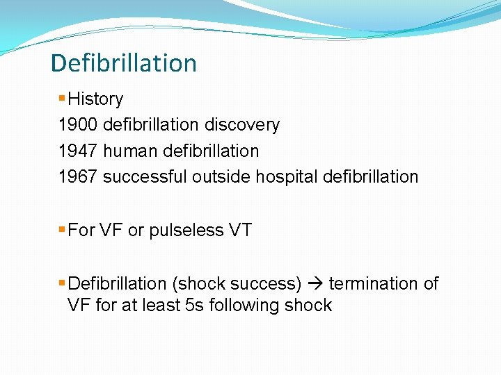 7 Defibrillation History 1900 defibrillation discovery 1947 human defibrillation 1967 successful outside hospital defibrillation 7 Defibrillation History 1900 defibrillation discovery 1947 human defibrillation 1967 successful outside hospital defibrillation