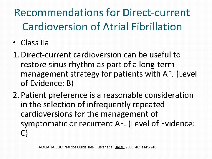 Recommendations for Direct-current Cardioversion of Atrial Fibrillation • Class IIa 1. Direct-current cardioversion can