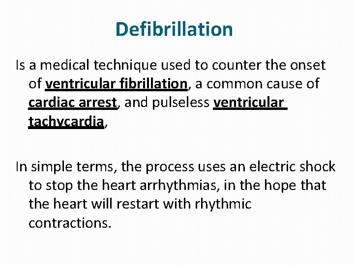 Defibrillation Is a medical technique used to counter the onset of ventricular fibrillation, a Defibrillation Is a medical technique used to counter the onset of ventricular fibrillation, a