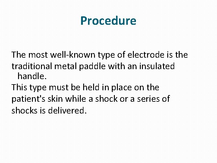 Procedure The most well-known type of electrode is the traditional metal paddle with an