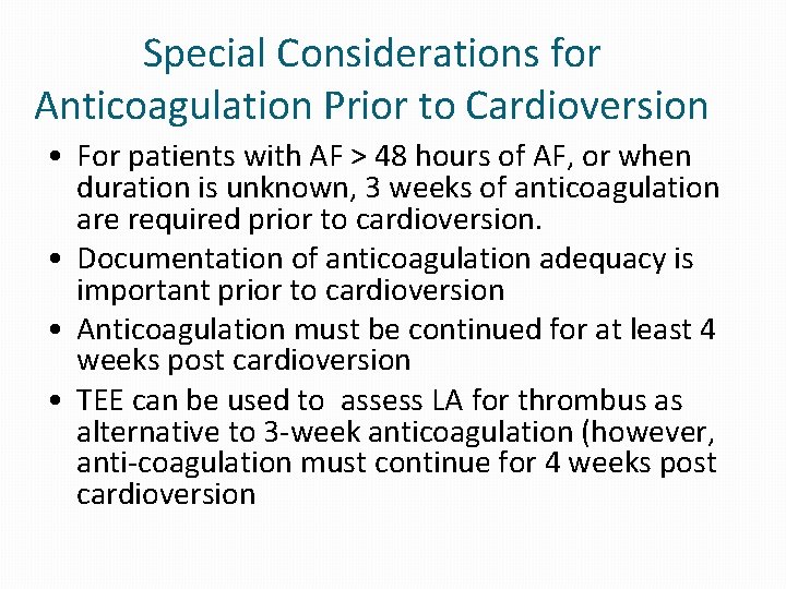 Special Considerations for Anticoagulation Prior to Cardioversion • For patients with AF > 48