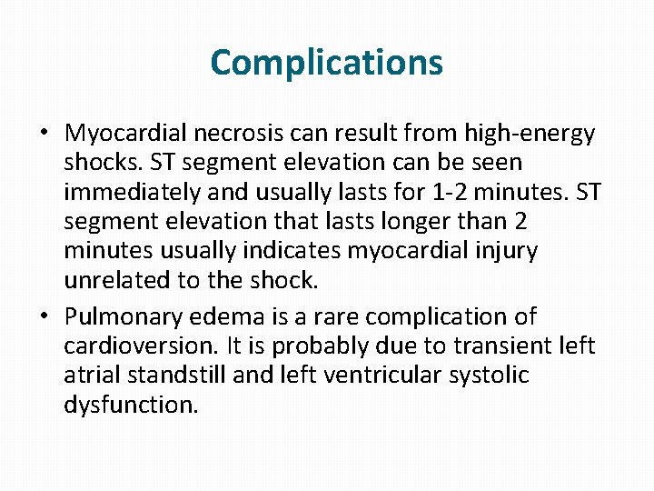 Complications • Myocardial necrosis can result from high-energy shocks. ST segment elevation can be