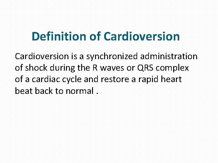 Definition of Cardioversion is a synchronized administration of shock during the R waves or Definition of Cardioversion is a synchronized administration of shock during the R waves or
