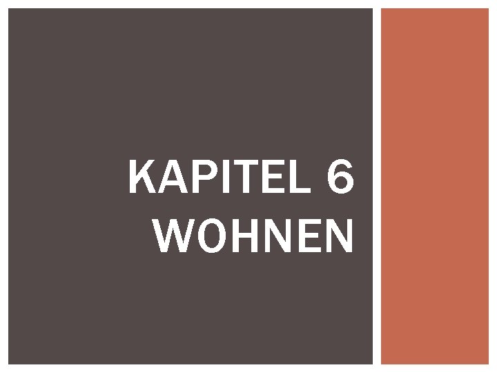 KAPITEL 6 WOHNEN 