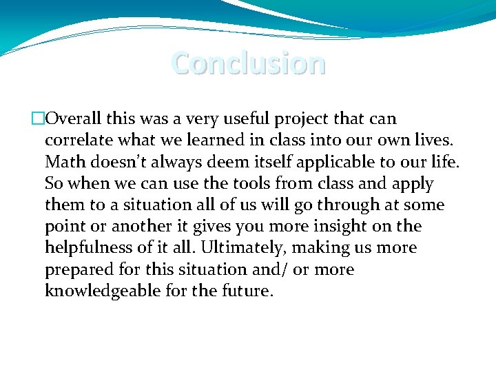 Conclusion �Overall this was a very useful project that can correlate what we learned