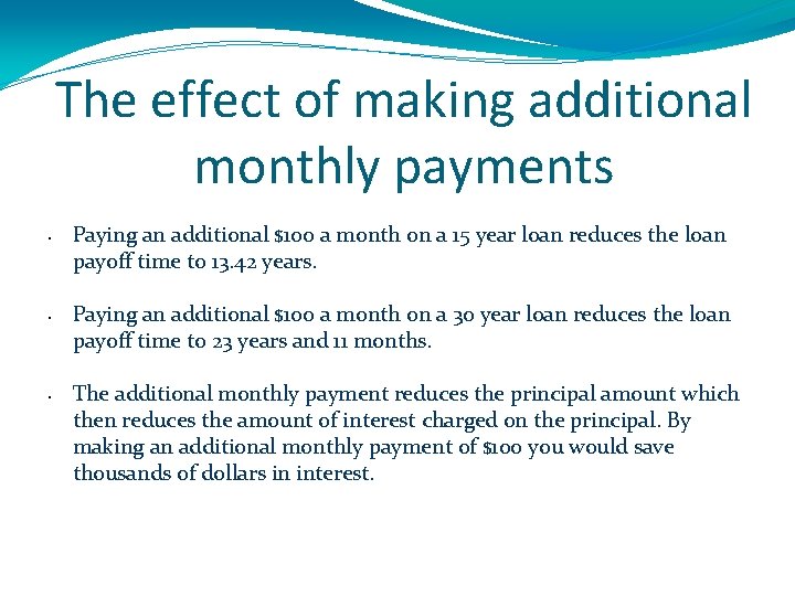 The effect of making additional monthly payments • • • Paying an additional $100