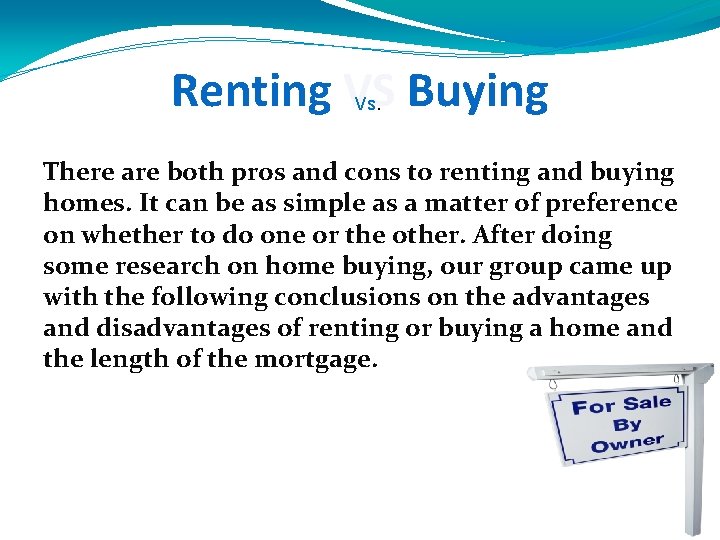 Renting VS Buying Vs. There are both pros and cons to renting and buying