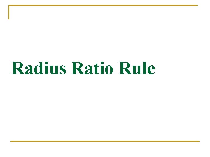 Radius Ratio Rule Radius Ratio Rule
