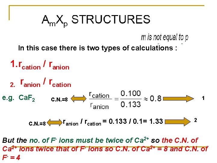 In this case there is two types of calculations : 1. rcation / ranion In this case there is two types of calculations : 1. rcation / ranion