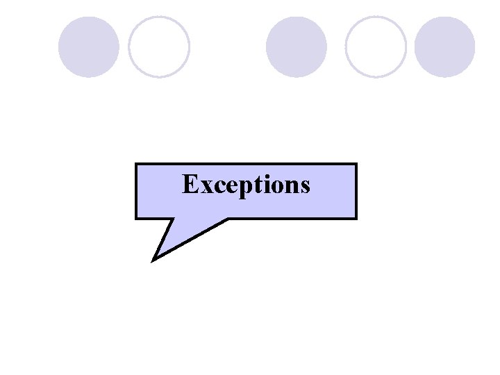 Exceptions Exceptions