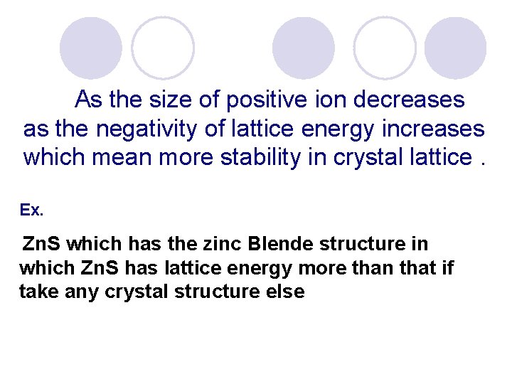As the size of positive ion decreases as the negativity of lattice energy increases As the size of positive ion decreases as the negativity of lattice energy increases