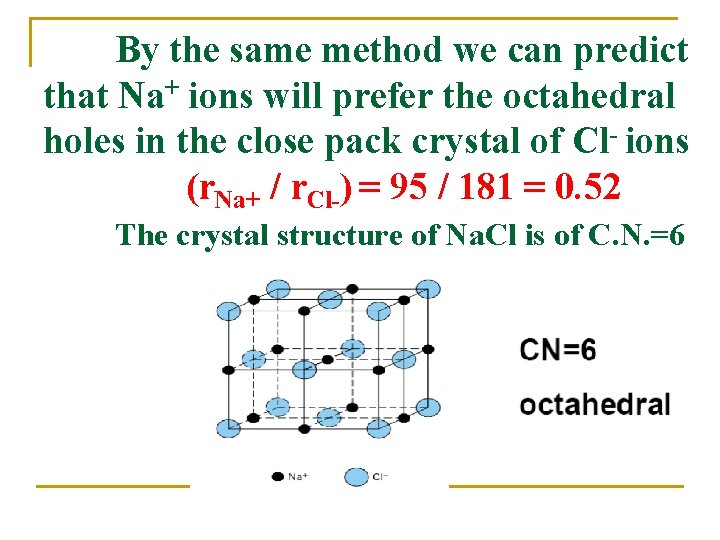 By the same method we can predict that Na+ ions will prefer the octahedral By the same method we can predict that Na+ ions will prefer the octahedral