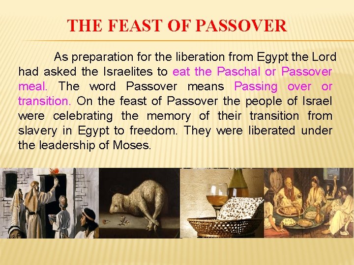 THE FEAST OF PASSOVER As preparation for the liberation from Egypt the Lord had