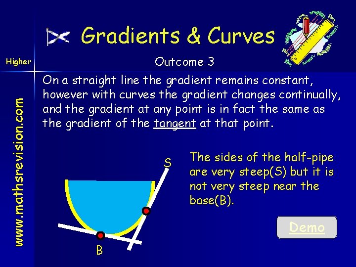 Gradients & Curves Outcome 3 www. mathsrevision. com Higher On a straight line the