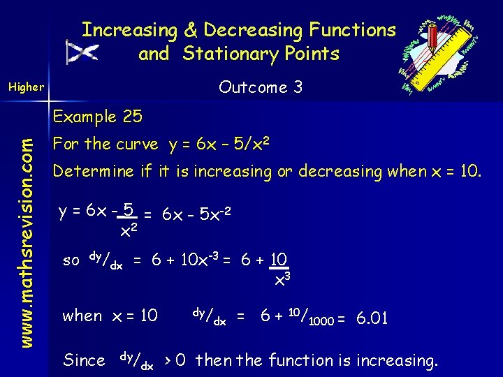 Increasing & Decreasing Functions and Stationary Points Outcome 3 Higher www. mathsrevision. com Example