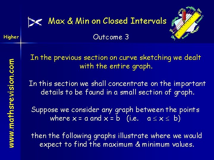 Max & Min on Closed Intervals www. mathsrevision. com Higher Outcome 3 In the