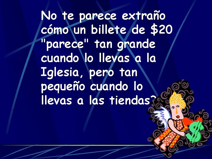 No te parece extraño cómo un billete de $20 "parece" tan grande cuando lo