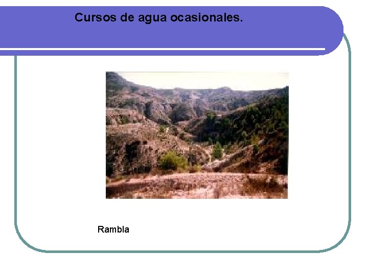 Cursos de agua ocasionales. Rambla Cursos de agua ocasionales. Rambla