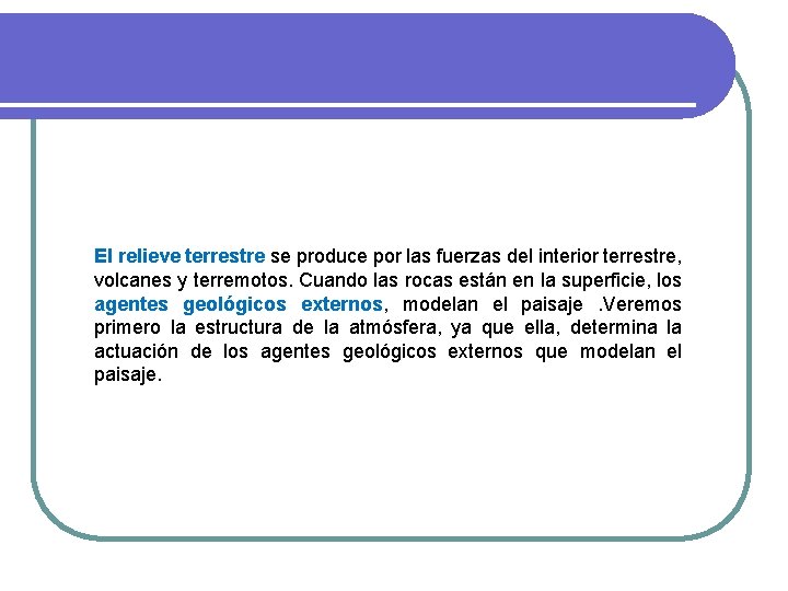 El relieve terrestre se produce por las fuerzas del interior terrestre, volcanes y terremotos. El relieve terrestre se produce por las fuerzas del interior terrestre, volcanes y terremotos.