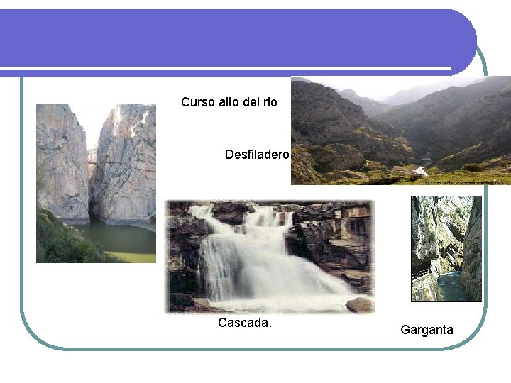 Curso alto del rio Desfiladero Cascada. Garganta Curso alto del rio Desfiladero Cascada. Garganta