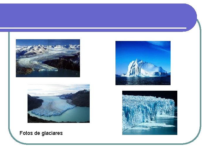 Fotos de glaciares Fotos de glaciares