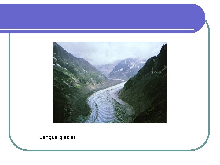 Lengua glaciar Lengua glaciar