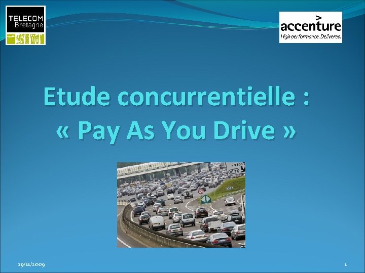 Etude concurrentielle : « Pay As You Drive » 19/11/2009 1 