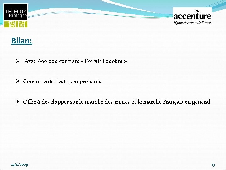 Bilan: Ø Axa: 600 000 contrats « Forfait 8000 km » Ø Concurrents: tests