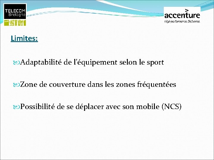 Limites: Adaptabilité de l’équipement selon le sport Zone de couverture dans les zones fréquentées